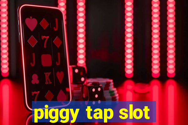 piggy tap slot