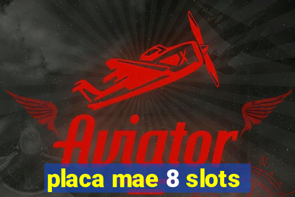 placa mae 8 slots