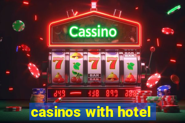 casinos with hotel