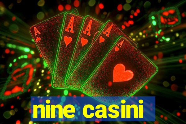 nine casini