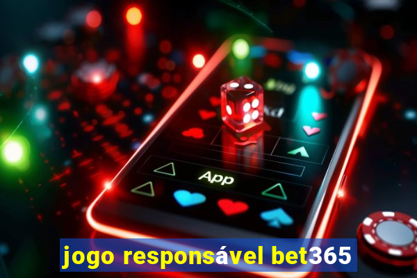 jogo responsável bet365