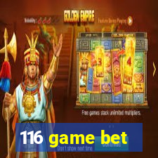 116 game bet