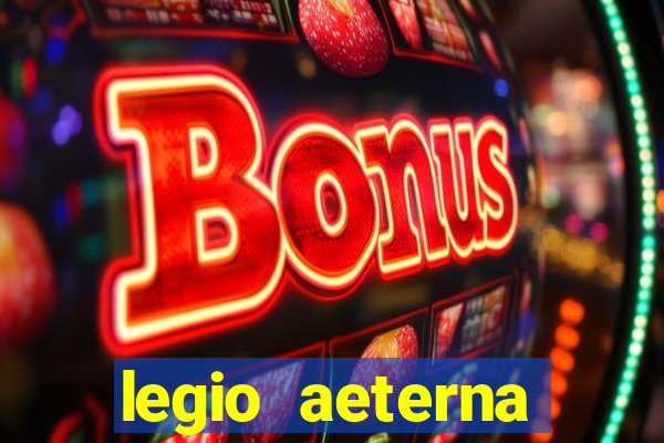 legio aeterna victrix letra