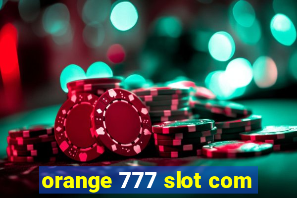 orange 777 slot com