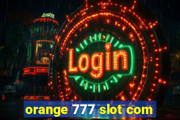 orange 777 slot com