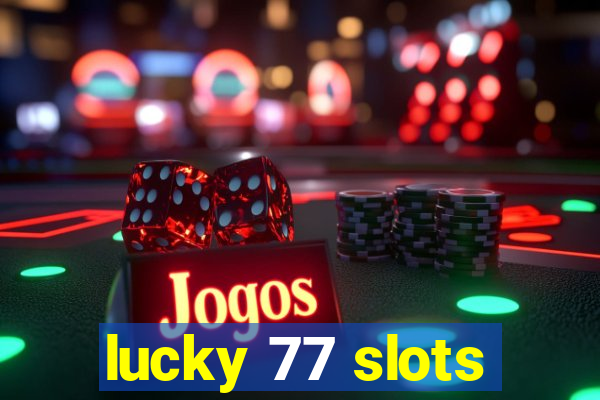 lucky 77 slots