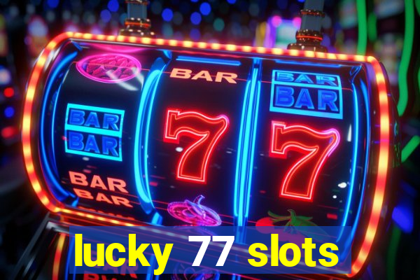 lucky 77 slots