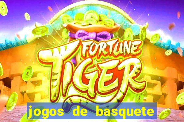 jogos de basquete de hoje