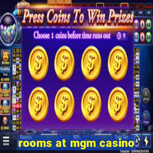 rooms at mgm casino