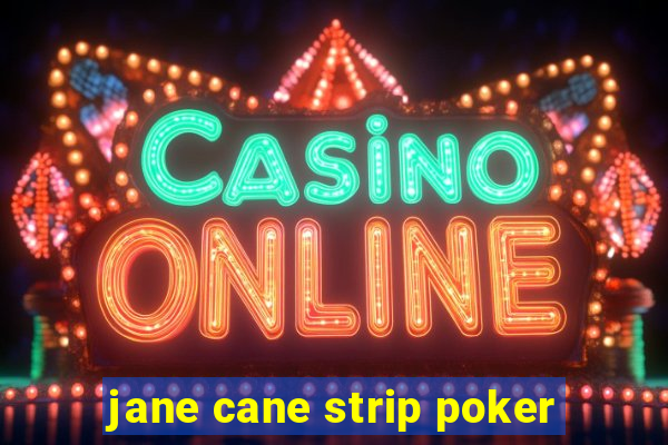 jane cane strip poker