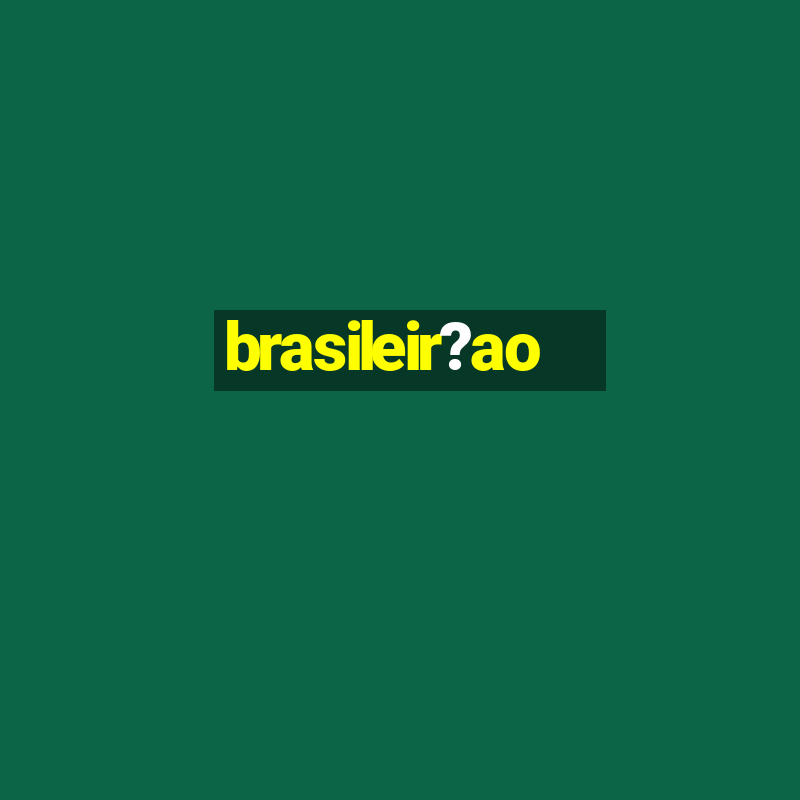 brasileir?ao