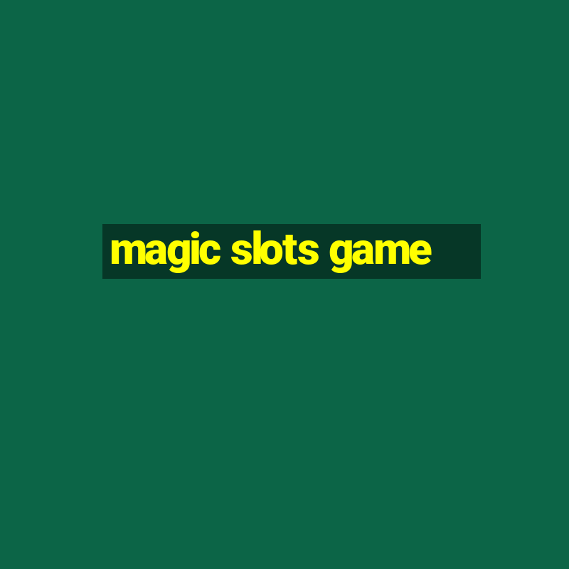 magic slots game