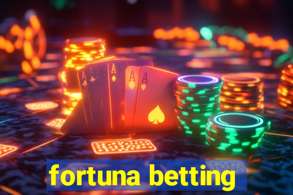 fortuna betting