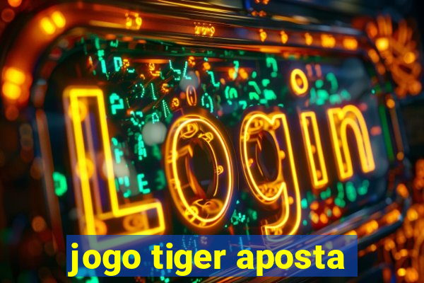 jogo tiger aposta