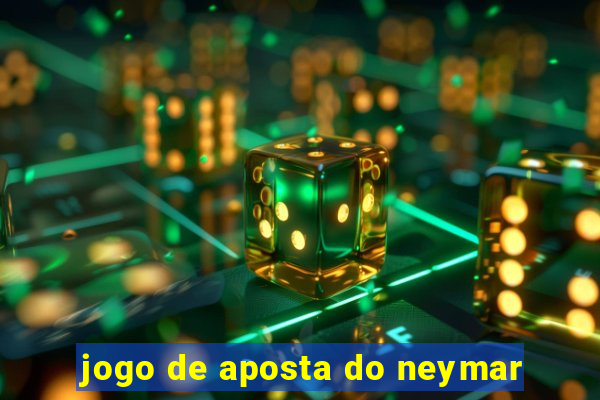 jogo de aposta do neymar