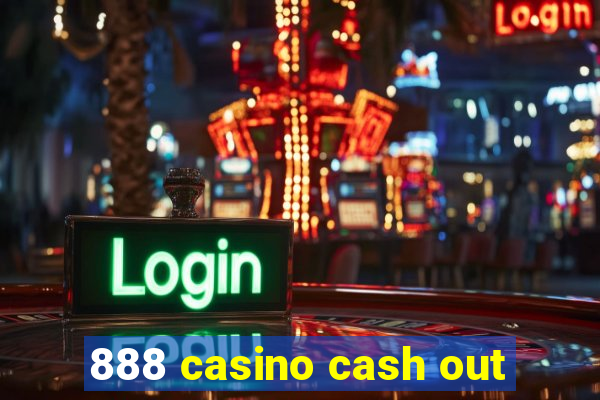 888 casino cash out