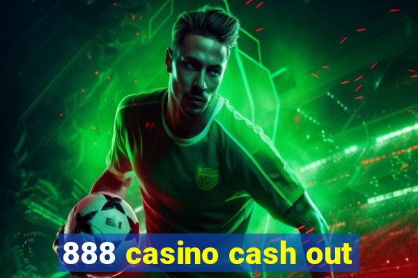 888 casino cash out