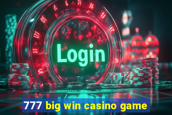 777 big win casino game