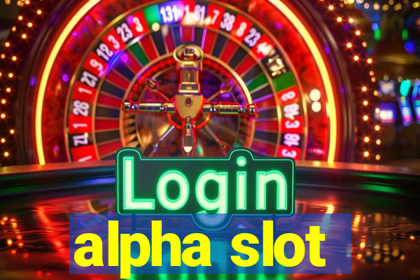 alpha slot