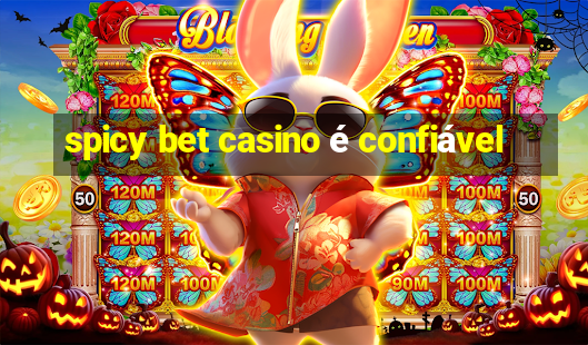 spicy bet casino é confiável