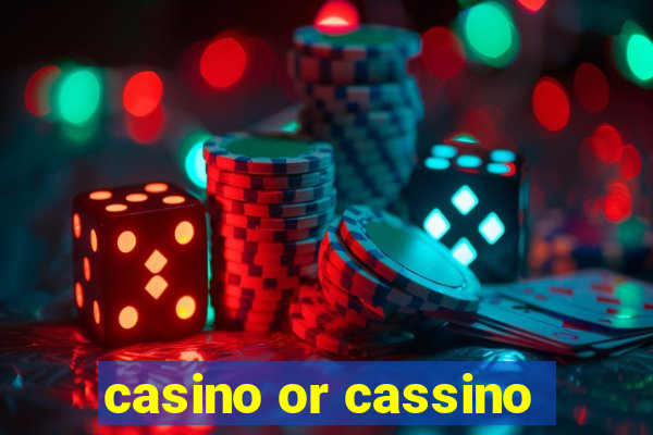 casino or cassino