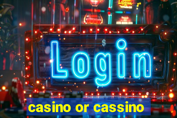 casino or cassino