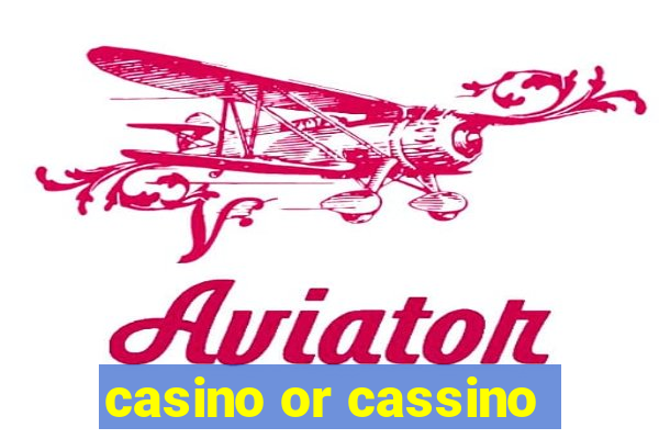 casino or cassino