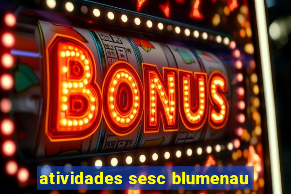 atividades sesc blumenau