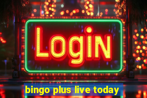 bingo plus live today