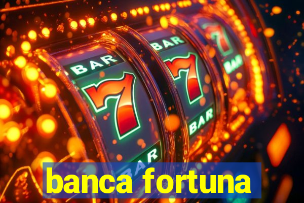 banca fortuna