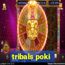 tribals poki