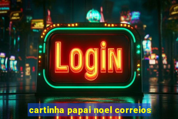 cartinha papai noel correios