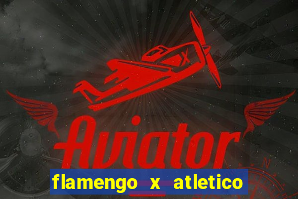 flamengo x atletico go transmiss?o