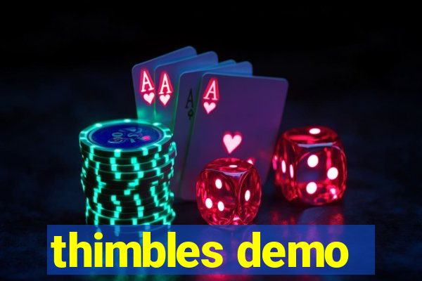 thimbles demo