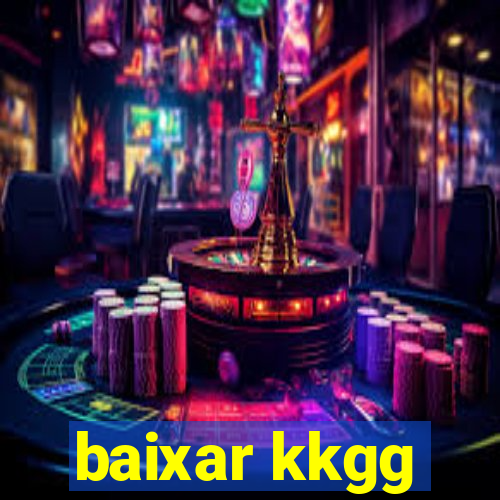 baixar kkgg