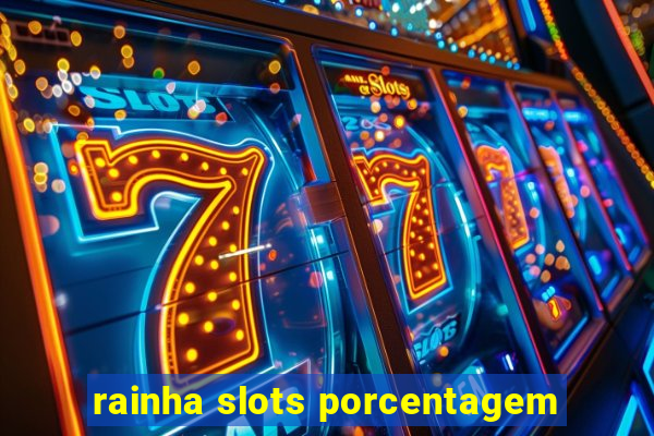 rainha slots porcentagem