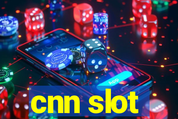 cnn slot