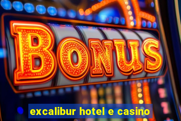 excalibur hotel e casino