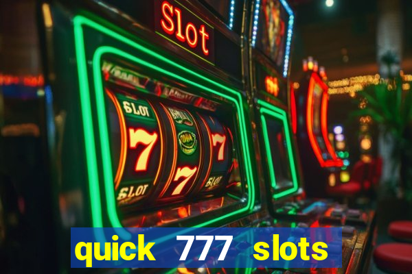 quick 777 slots paga mesmo