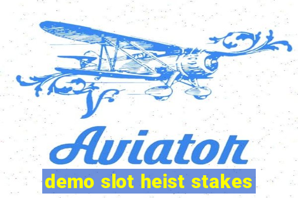 demo slot heist stakes