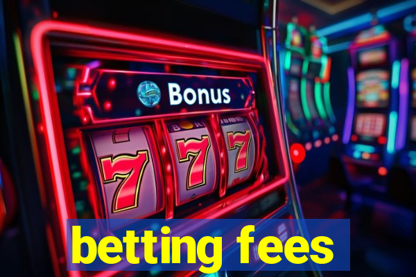 betting fees