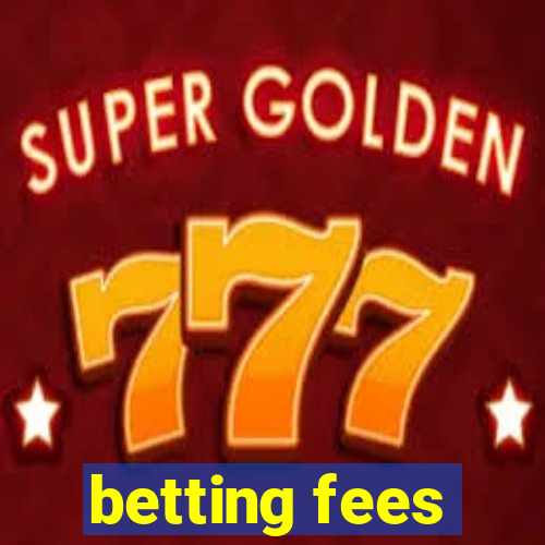 betting fees