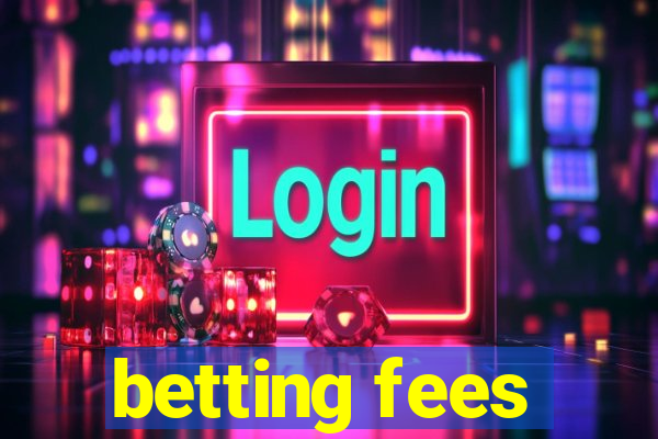 betting fees