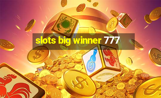 slots big winner 777