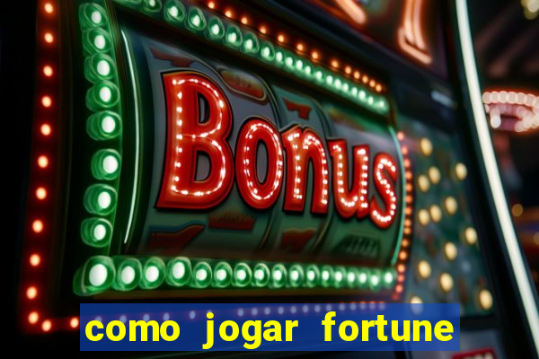 como jogar fortune tiger passo a passo