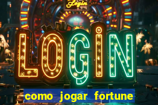 como jogar fortune tiger passo a passo