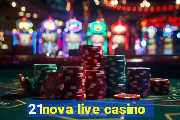 21nova live casino