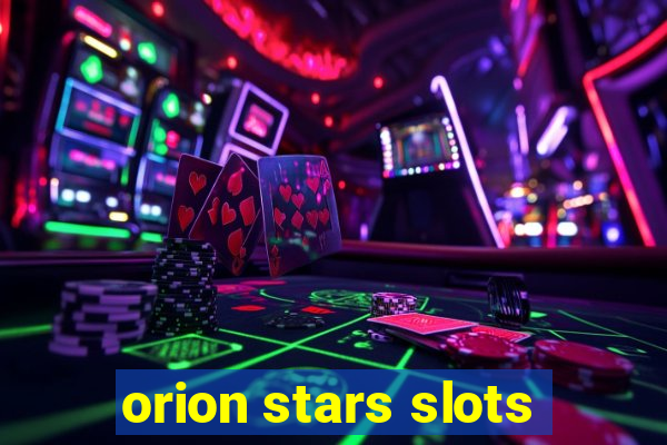 orion stars slots