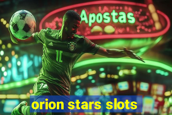 orion stars slots