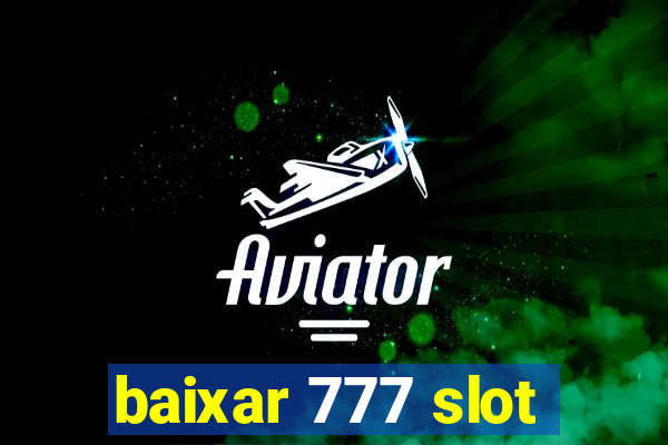 baixar 777 slot